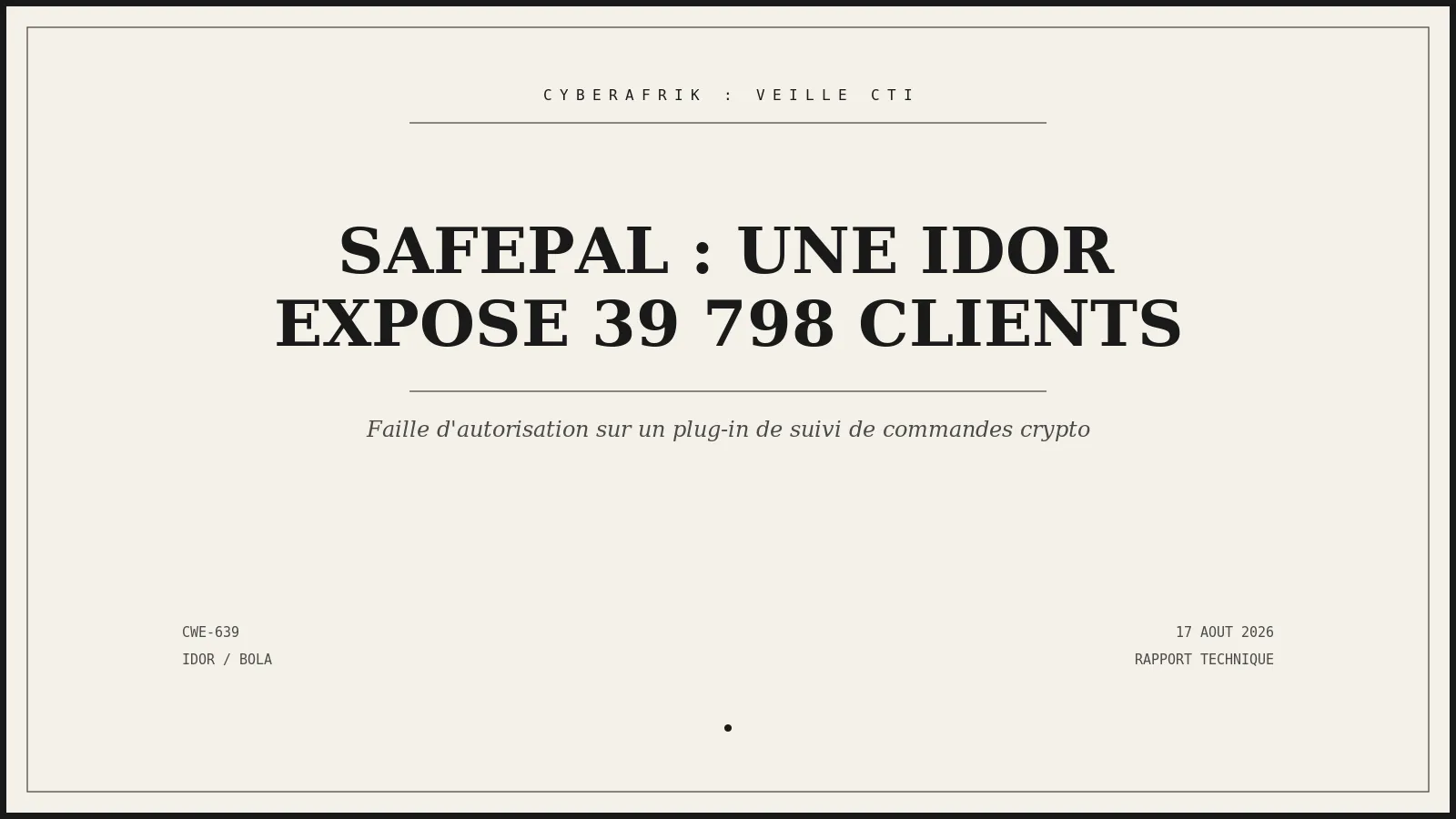 SafePal : une IDOR sur un plug-in de suivi de commandes expose 39 798 clients de portefeuille crypto