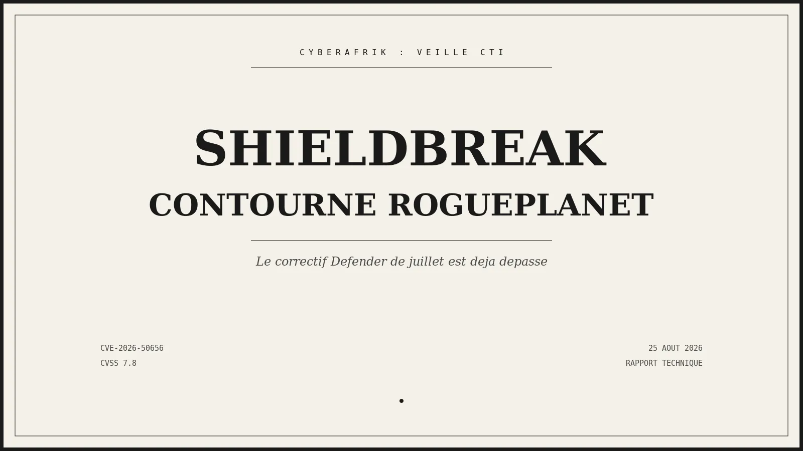 ShieldBreak : le contournement public du correctif RoguePlanet ramène Windows Defender à une élévation SYSTEM sans patch disponible