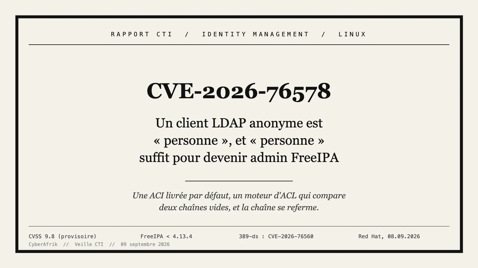 CVE-2026-76578 : un client LDAP anonyme est « personne », et « personne » suffit pour devenir admin FreeIPA